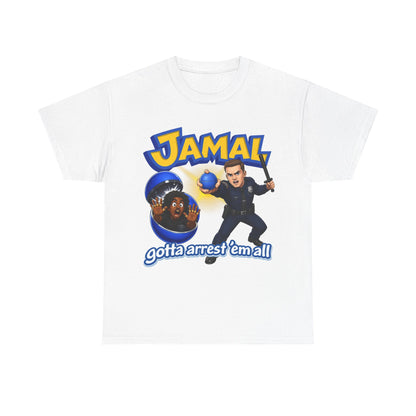 jamal gotta arrest 'em all