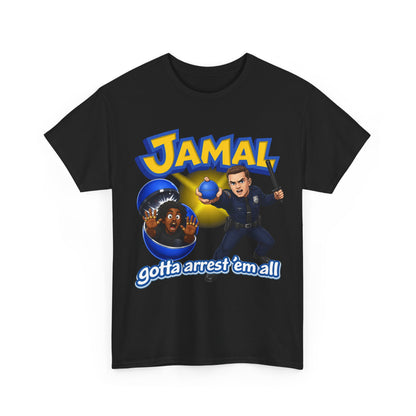 jamal gotta arrest 'em all