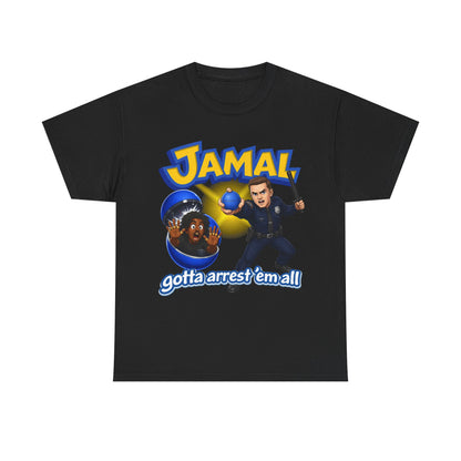 jamal gotta arrest 'em all